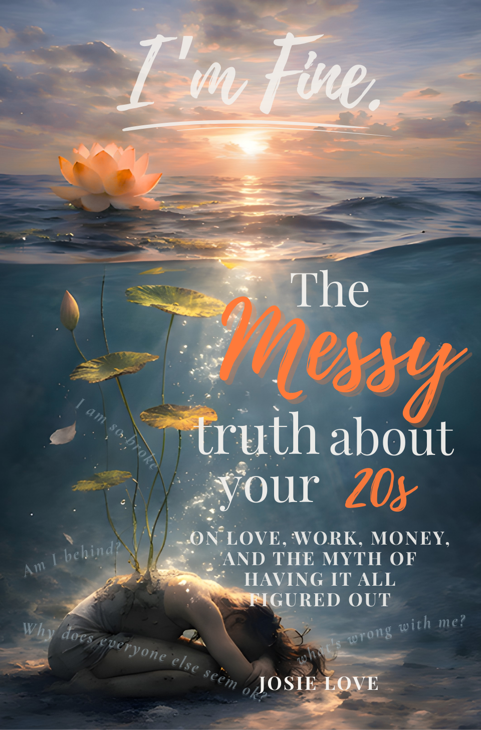 The Messy Truth About Your 20s by Josie Love